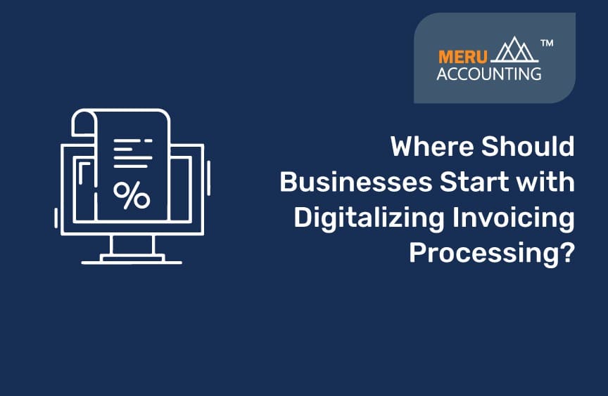 Where Should Businesses Start with Digitalizing Invoicing Processing?