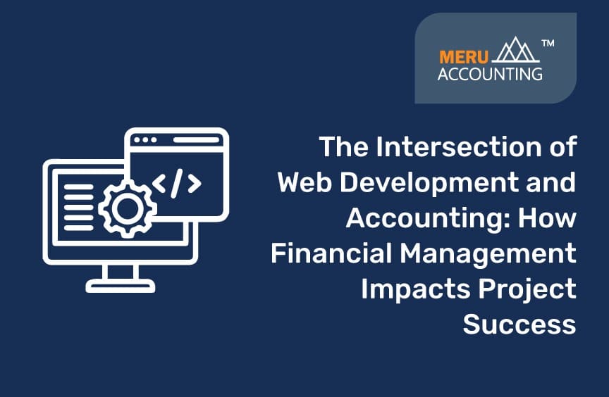 The Intersection of Web Development and Accounting: How Financial Management Impacts Project Success