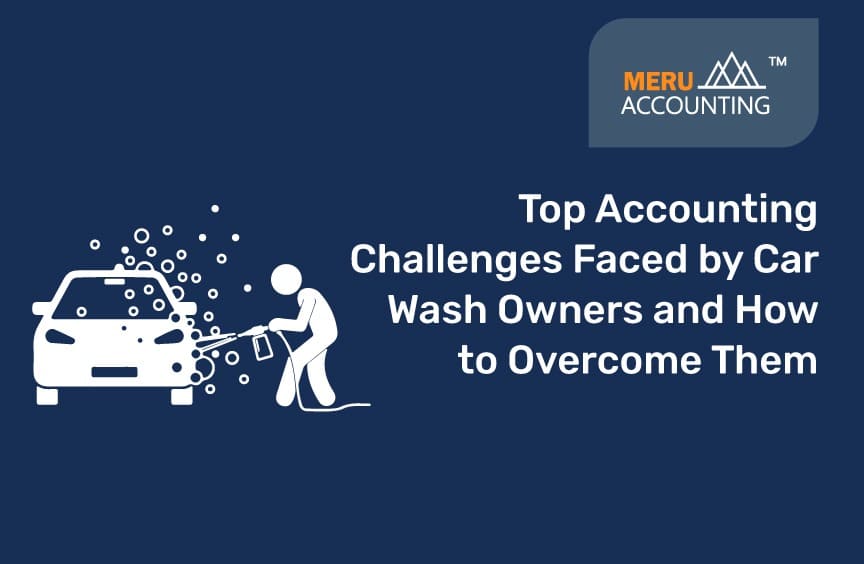 Top Accounting Challenges Faced by Car Wash Owners and How to Overcome Them