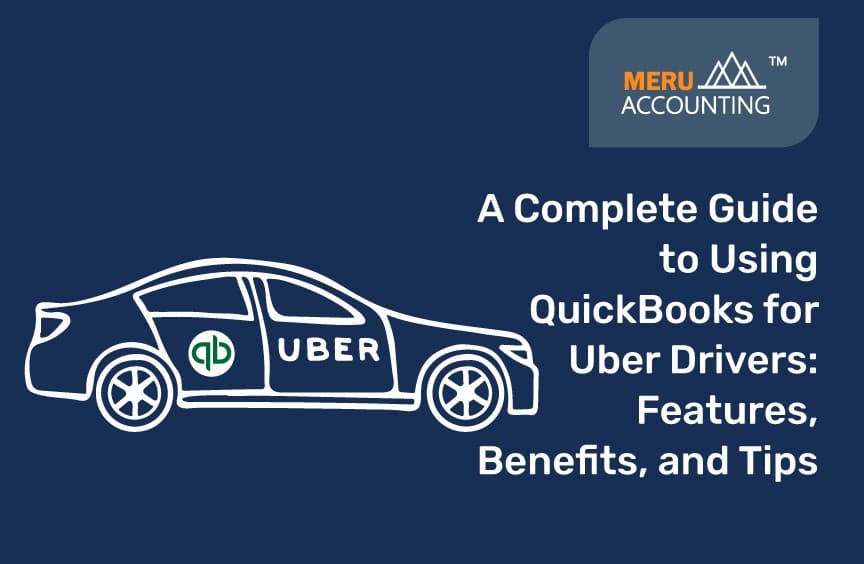 A Complete Guide to Using QuickBooks for Uber Drivers: Features, Benefits, and Tips